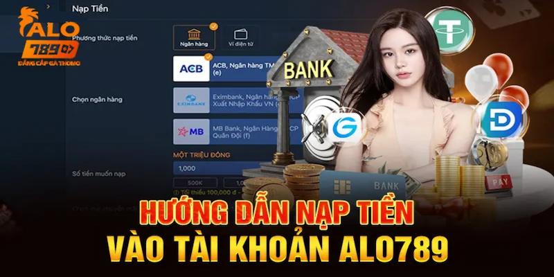 Hướng dẫn các bước nạp tiền Alo789 dễ dàng nhất